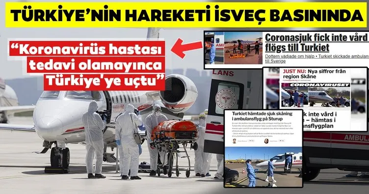 Son dakika: Türk hastanın ambulans uçakla Türkiye’ye getirilmesi İsveç basınında büyük ses getirdi