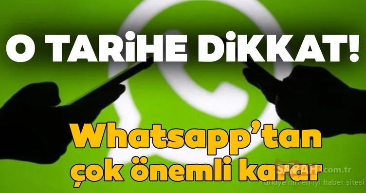 Whatsapp kullananlar bu tarihe dikkat! 31 Aralık’tan itibaren...