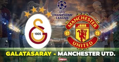 Galatasaray Manchester United maçı ne zaman? Şampiyonlar Ligi Galatasaray Manchester United maçı saat kaçta, hangi kanalda yayınlanacak?
