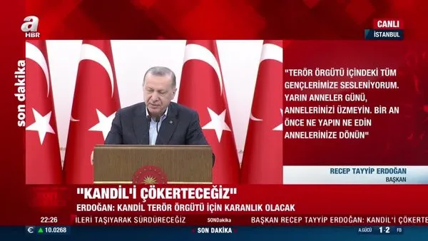 SON DAKİKA: Başkan Erdoğan'dan çok net 'terörle mücadele' mesajı: Kandil'i çökerteceğiz | Video