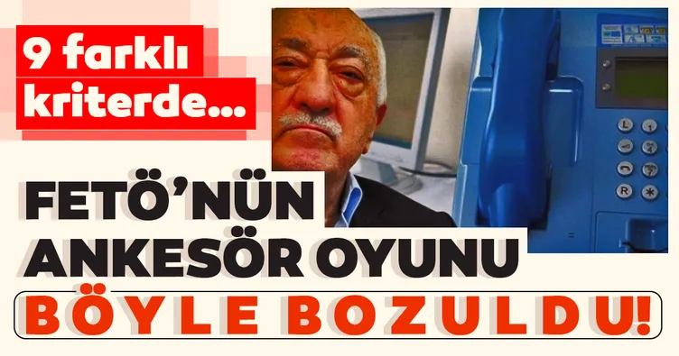 FETÖ’nün ankesör oyunu böyle bozuldu