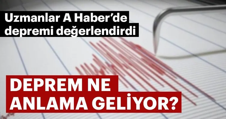 Uzmanlar İstanbul’da da hissedilen Çanakkale’deki depremi A Haber’de değerlendirdi - Deprem ne anlama geliyor?