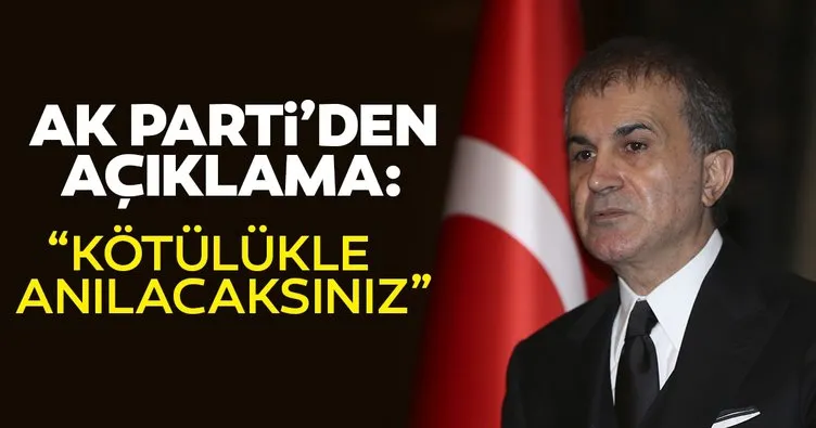 AK Parti Sözcüsü Ömer Çelik’ten açıklama: Kötülüklerinizle anılacaksınız