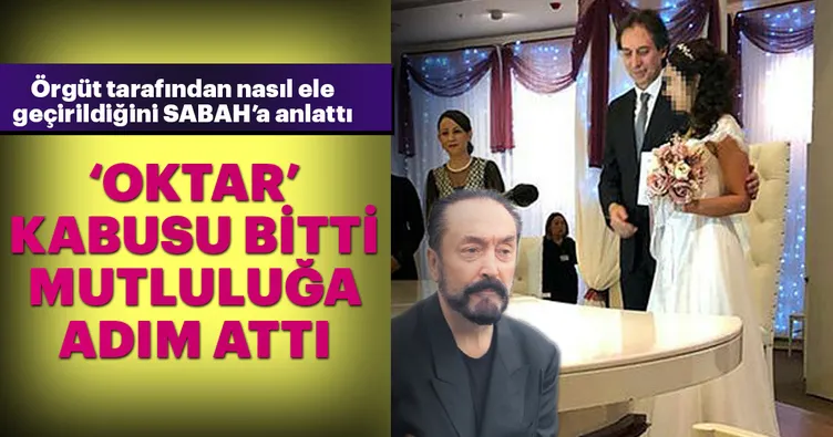 ‘Oktar’ kâbusu bitti mutluluğa adım attı