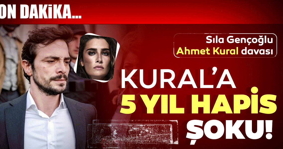 Son dakika | Ahmet Kural - Sıla davasında flaş gelişme: Kural’ın 5 yıl hapsi istendi