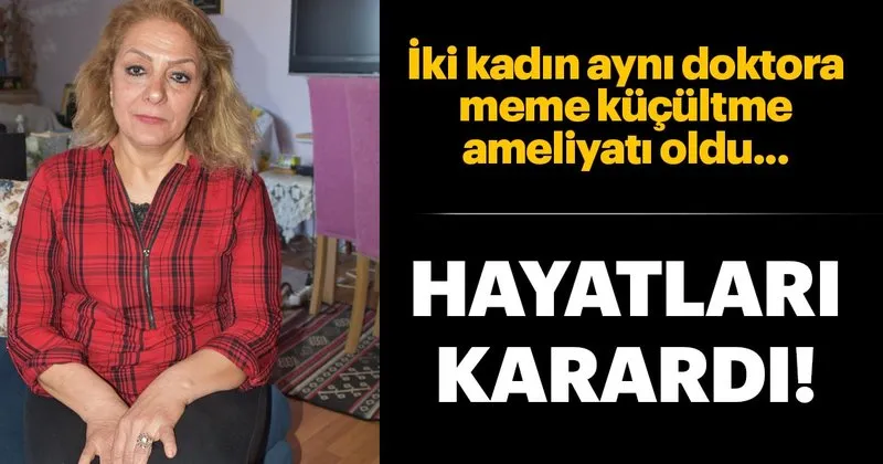 Ayni Doktora Meme Kucultme Ameliyati Yaptiran Kadinlar Kabusu Yasadi Son Dakika Haberler