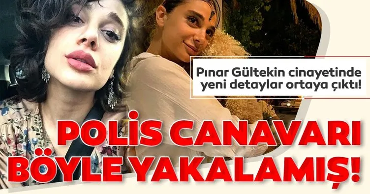 Pınar Gültekin cinayetinden son dakika haberi: Pınar’ın katiline 2 bin saatlik görüntüyle ulaşılmış