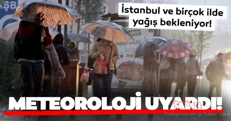 Meteoroloji’den son dakika hava durumu ve yağış uyarısı! İstanbullular dikkat!