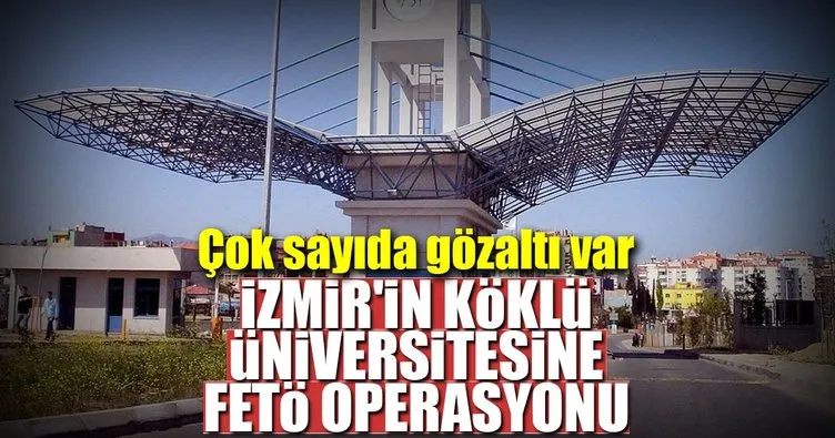 9 Eylül Üniversitesi’ne FETÖ operasyonu: 26 gözaltı