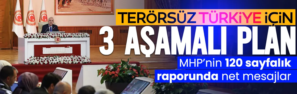 SON DAKİKA | MHP’nin hazırladığı raporun detayları belli oldu! Terörsüz Türkiye için 3 aşamalı plan