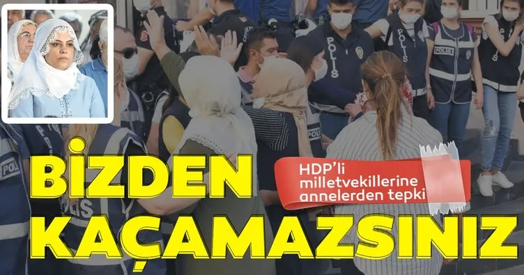 HDP’li milletvekillerine annelerden tepki: Bizden kaçamazsınız
