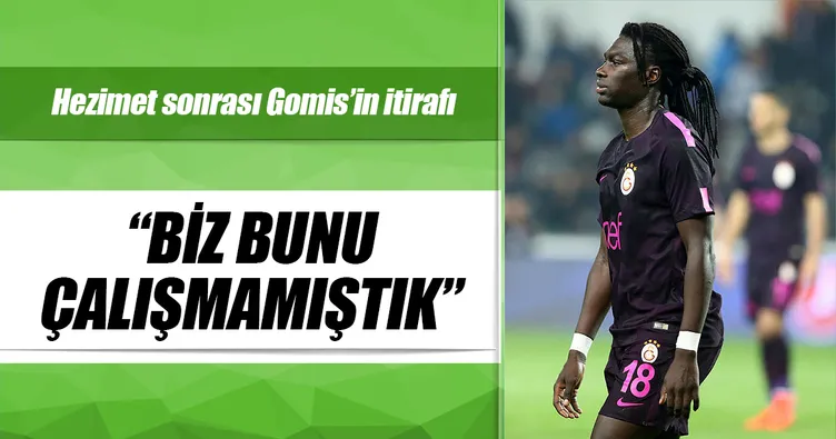 Gomis: Bunu çalışmamıştık
