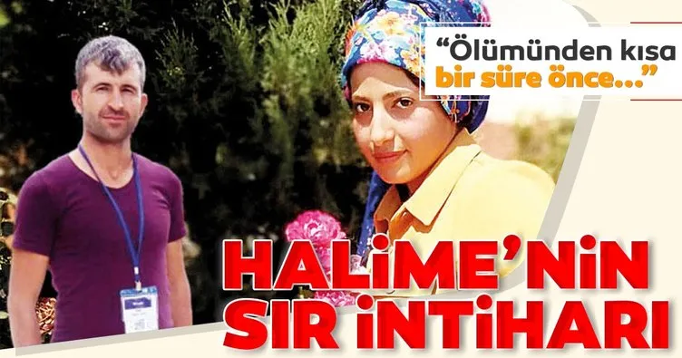 Halime’nin sır intiharı! Ölümünden kısa bir süre önce...