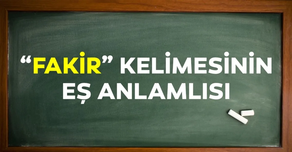fakir es anlamlisi fakirin es anlamlisi olan sozcuk egitim haberleri
