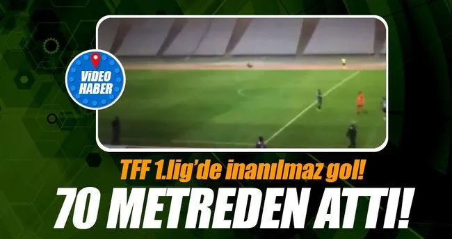 TFF 1. Lig’de inanılmaz gol! 70 metreden attı