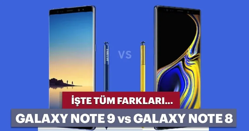Galaxy Note 9 ile Galaxy Note 8 karşılaştırması (Farkları neler?) Galaxy Note 9 ile Galaxy Note 8 karşılaştırması (Farkları neler?)