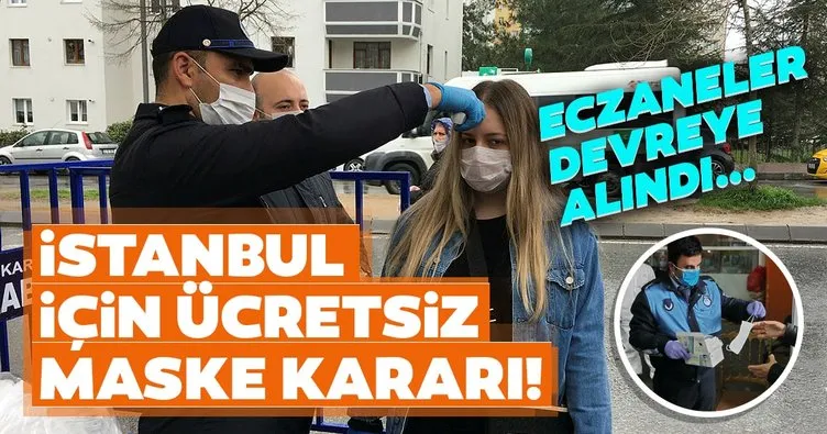 Son dakika haberi: İstanbul’da ücretsiz maske kararı! Eczanelerden dağıtılacak...