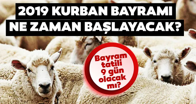 kurban bayrami 2019 ne zaman kutlanacak
