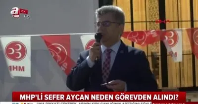 MHP Genel Başkan Yardımcısı Sefer Aycan görevinden alındı