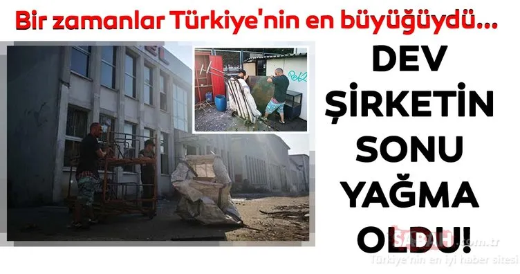 Bir zamanlar Türkiye’nin en büyüğüydü... Dev şirketin sonu yağma oldu...