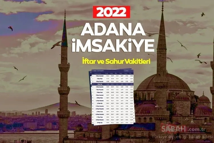 Adana iftar vakti saat kaçta? Adana Ramazan İmsakiyesi 2022 ile iftar saati, sahur saatleri ve imsak vakti takvimi belli oldu!