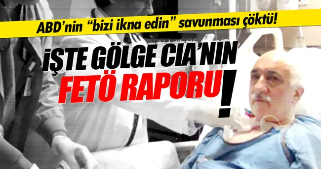 Gölge CIA’nın FETÖ raporu: Bunlar istihbarat örgütü gibi!