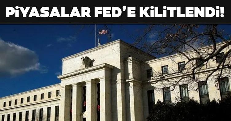 Küresel piyasalar Fed’e kilitlendi!