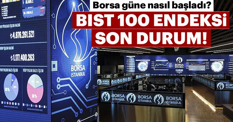 Borsa güne nasıl başladı? BIST 100 endeksi son durum!
