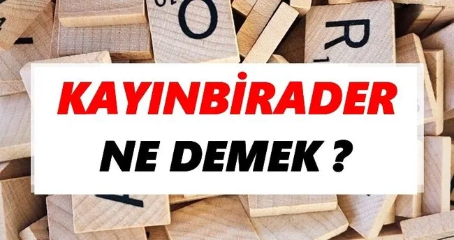 Kayınbirader Ne Demek? TDK’ya Göre Kayınbirader Sözlük Anlamı Nedir?