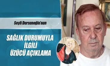 Seyfi Dursunoğlu’ndan üzücü haber