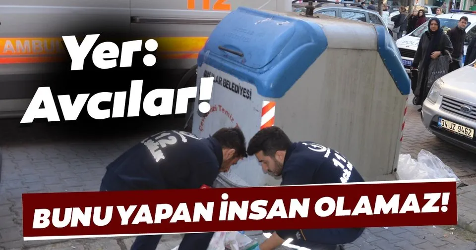 Son dakika Avcılar�da dehşet! Çöpe atılmış bebek bulundu Son dakika Avcılar�da dehşet! Çöpe atılmış bebek bulundu