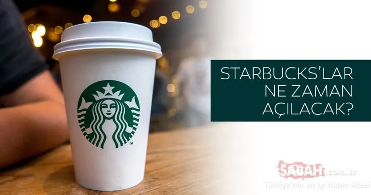 Starbucks çalışma saatleri: Starbucks’lar yarın açılıyor mu? Starbucks’lar ne zaman açılacak?