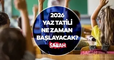 YAZ TATİLİ BAŞLANGICI 2026: Okullar ne zaman kapanıyor, kaç gün kaldı?