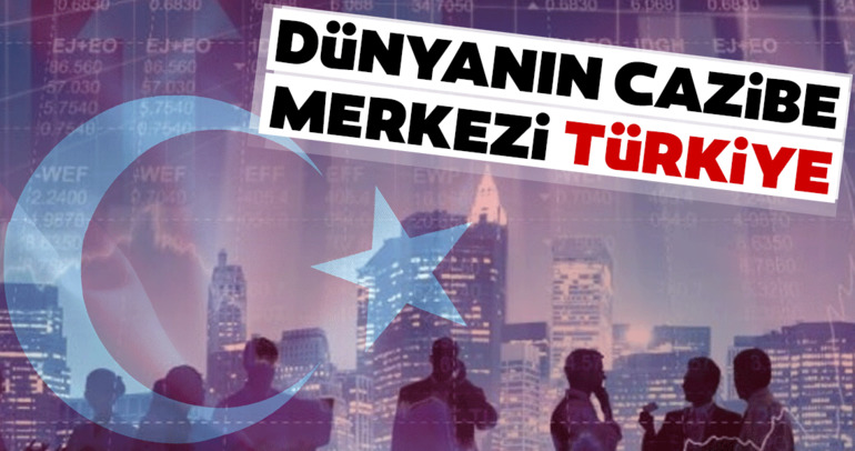 Dünyanın cazibe merkezi Türkiye
