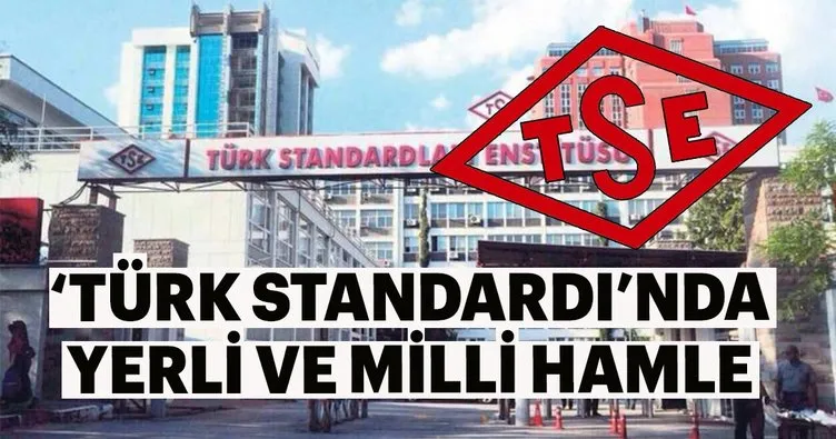 ‘Türk Standardı’nda yerli ve milli hamle