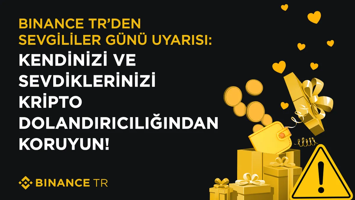 Binance TR’den Sevgililer Günü uyarısı: Kendinizi ve sevdiklerinizi kripto dolandırıcılığından koruyun! Binance TR’den Sevgililer Günü uyarısı: Kendinizi ve sevdiklerinizi kripto dolandırıcılığından koruyun!