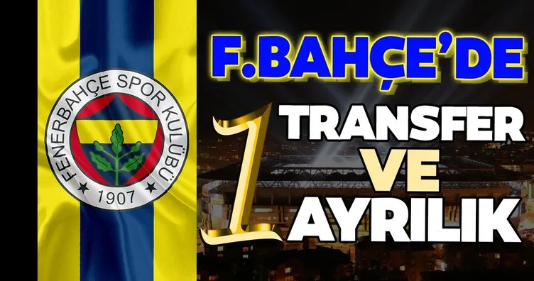 Transferde son dakika: Fenerbahçe’de 1 transfer ve 1 ayrılık!