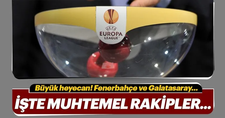 Galatasaray ve Fenerbahçe’nin, Avrupa Ligi’ndeki rakipleri belli oluyor