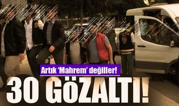 Mahrem yapılanmaya operasyon: 30 gözaltı