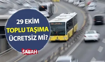 Bugün toplu taşıma ücretsiz mi? 29 Ekim Cumhuriyet Bayramı metro, metrobüs, otobüs ve Marmaray ücretsiz mi, bedava mı? 29 Ekim toplu taşıma ücret tarifesi!