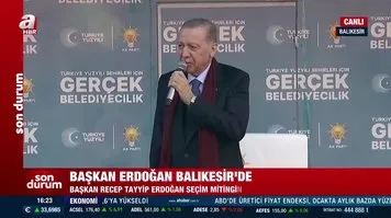 Başkan Erdoğan'dan Balıkesir mitinginde önemli açıklamalar