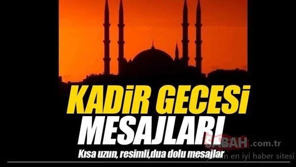 Kadir Gecesi mesajları burada! En güzel 2018 Kadir Gecesi mesajları