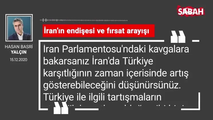 Hasan Basri Yalçın 'İran’ın endişesi ve fırsat arayışı'