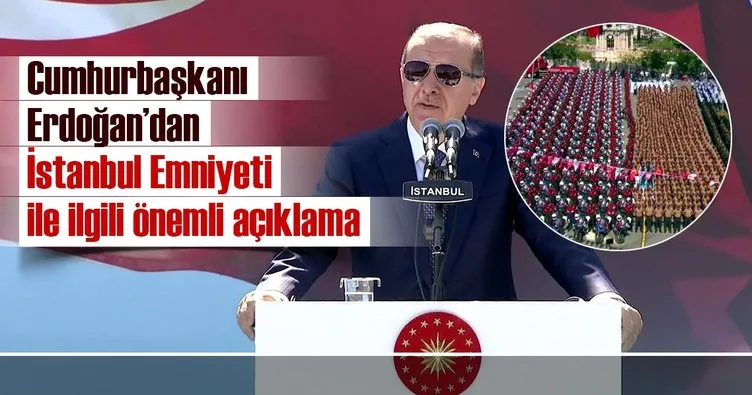 Cumhurbaşkanı Erdoğan’dan İstanbul Emniyeti ile ilgili önemli açıklama