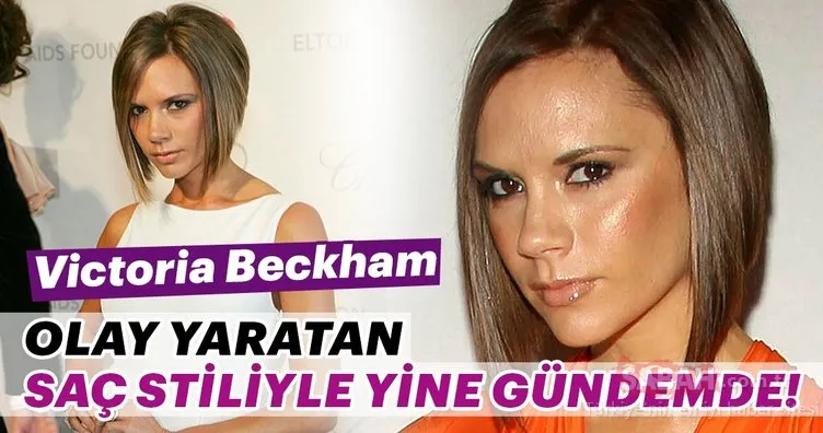 Victoria Beckham olay yaratan saç stiliyle yine gündemde!