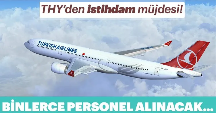 THY’den istihdam müjdesi! Binlerce personel alınacak...