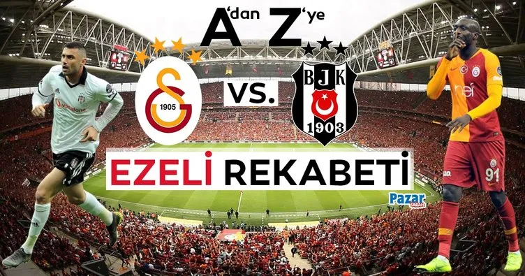 A’dan Z’ye Galatasaray-Beşiktaş ezeli rekabeti