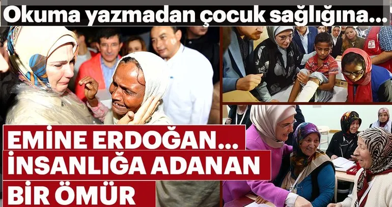 Emine Erdoğan... İnsanlığa adanan bir ömür