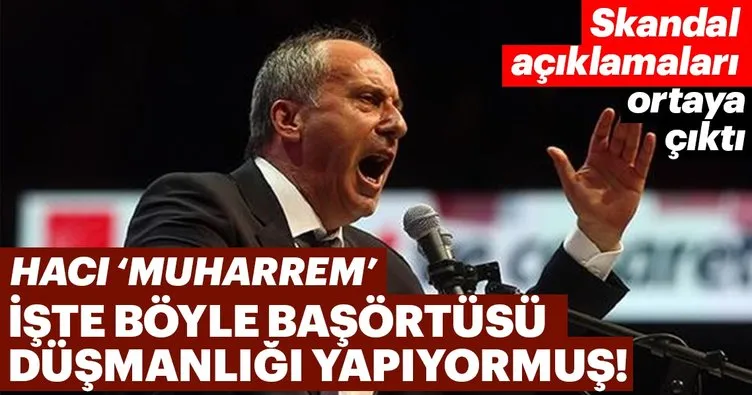 Muharrem İnce'nin başörtüsü korkusu