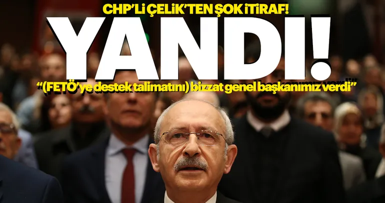 CHP'li Ã?elik: Genel BaÅ?kanımız (FETÃ? kanallarına destek için) talimat verdi ve genelge yolladı